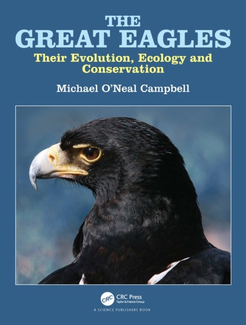 The Great Eagles - Their Evolution, Ecology and Conservation