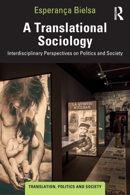 A Translational Sociology - Interdisciplinary Perspectives on Politics and Society