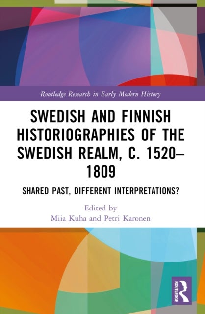 Swedish and Finnish Historiographies of the Swedish Realm, c. 1520–1809 - Shared Past, Different Interpretations?