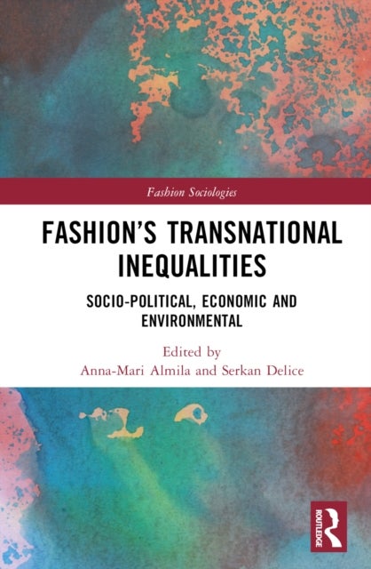 Fashion’s Transnational Inequalities - Socio-Political, Economic, and Environmental