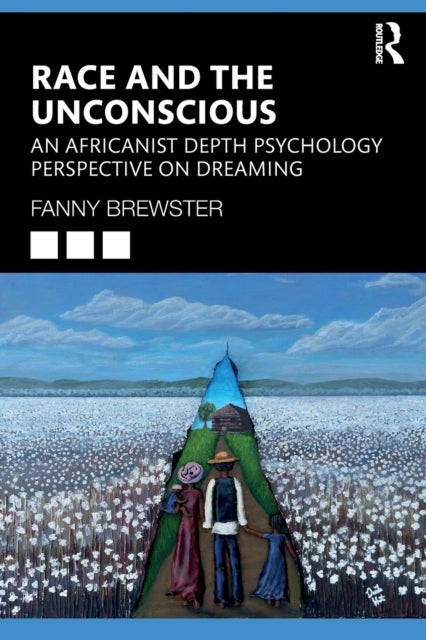 Race and the Unconscious - An Africanist Depth Psychology Perspective on Dreaming