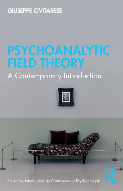 Psychoanalytic Field Theory - A Contemporary Introduction