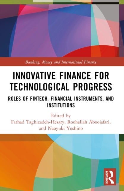 Innovative Finance for Technological Progress - Roles of Fintech, Financial Instruments, and Institutions