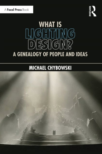 What Is Lighting Design? - A Genealogy of People and Ideas