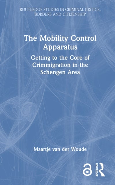 The Mobility Control Apparatus - Getting to the Core of Crimmigration in the Schengen Area