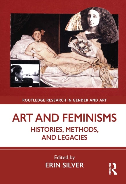 Art and Feminisms - Histories, Methods, and Legacies