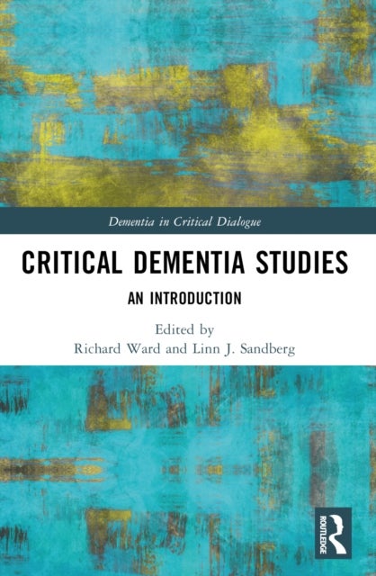 Critical Dementia Studies - An Introduction