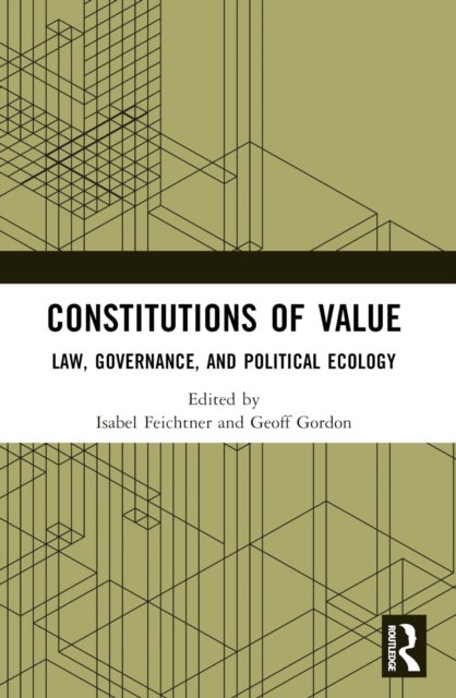 Constitutions of Value - Law, Governance, and Political Ecology