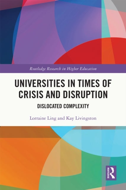 Universities in Times of Crisis and Disruption - Dislocated Complexity