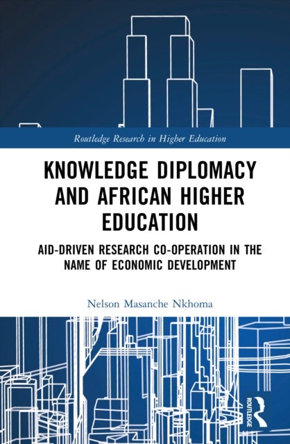 Knowledge Diplomacy and African Higher Education - Aid-driven Research Co-operation in the Name of Economic Development