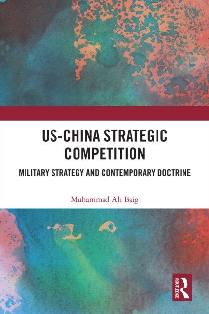 US-China Strategic Competition - Military Strategy and Contemporary Doctrine