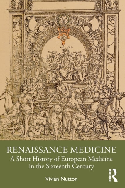 Renaissance Medicine - A Short History of European Medicine in the Sixteenth Century