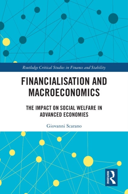 Financialization and Macroeconomics - The Impact on Social Welfare in Advanced Economies