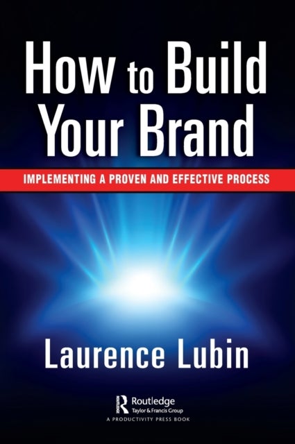 How to Build Your Brand - Implementing a Proven and Effective Process