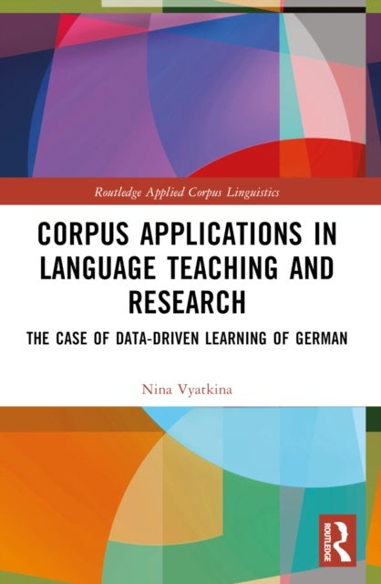 Corpus Applications in Language Teaching and Research - The Case of Data-Driven Learning of German
