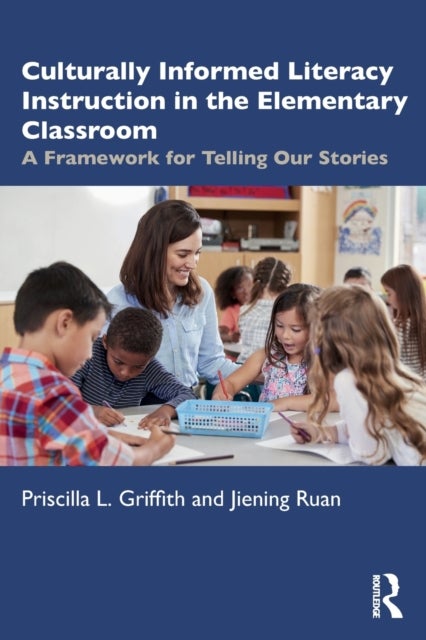 Culturally Informed Literacy Instruction in the Elementary Classroom - A Framework for Telling Our Stories