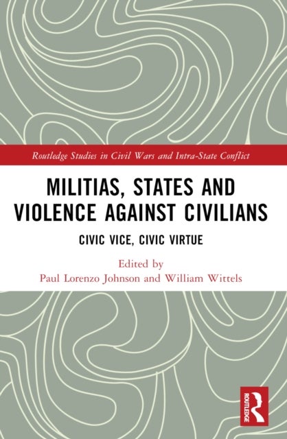 Militias, States and Violence against Civilians - Civic Vice, Civic Virtue
