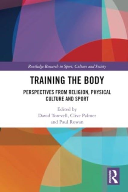 Training the Body - Perspectives from Religion, Physical Culture and Sport