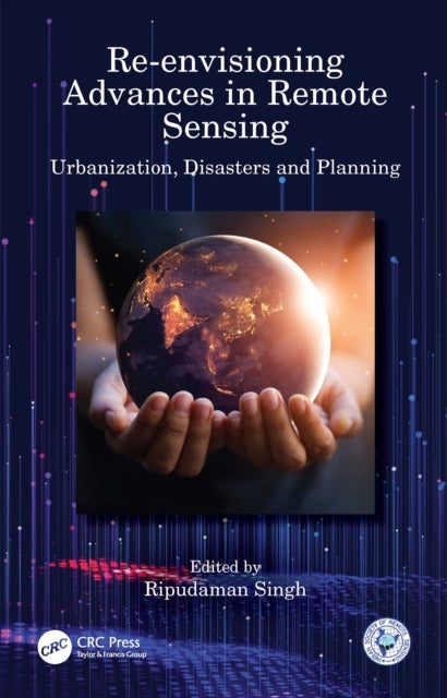 Re-envisioning Advances in Remote Sensing - Urbanization, Disasters and Planning
