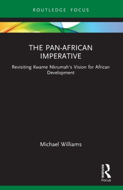 The Pan-African Imperative - Revisiting Kwame Nkrumah's Vision for African Development
