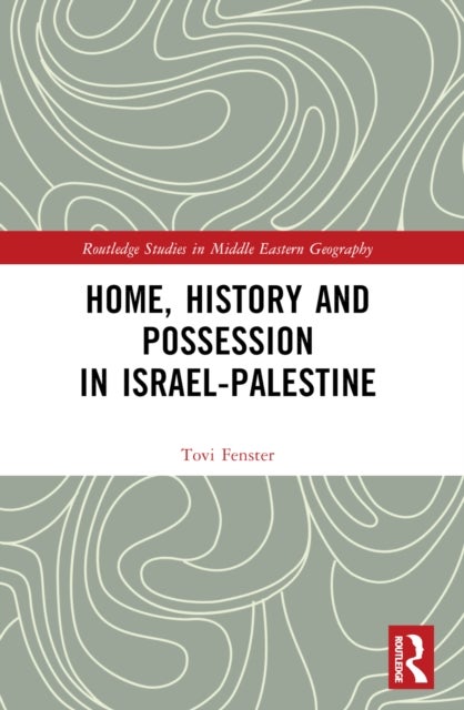 Home, History and Possession in Israel-Palestine
