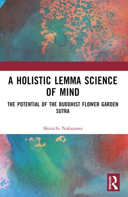 A Holistic Lemma Science of Mind - The Potential of the Buddhist Flower Garden Sutra