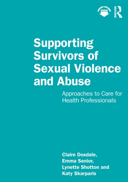 Supporting Survivors of Sexual Violence and Abuse - Approaches to Care for Health Professionals