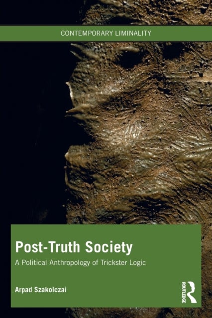 Post-Truth Society - A Political Anthropology of Trickster Logic