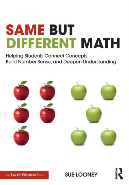 Same But Different Math - Helping Students Connect Concepts, Build Number Sense, and Deepen Understanding