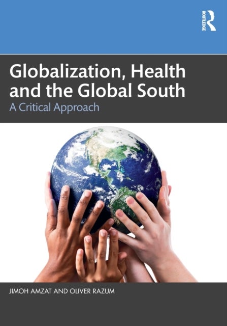 Globalization, Health and the Global South - A Critical Approach