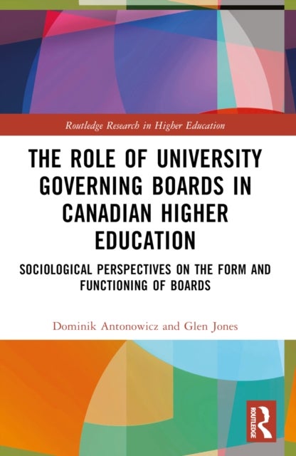The Role of University Governing Boards in Canadian Higher Education - Sociological Perspectives on the Form and Functioning of Boards