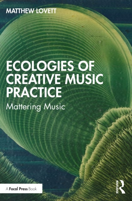Ecologies of Creative Music Practice - Mattering Music