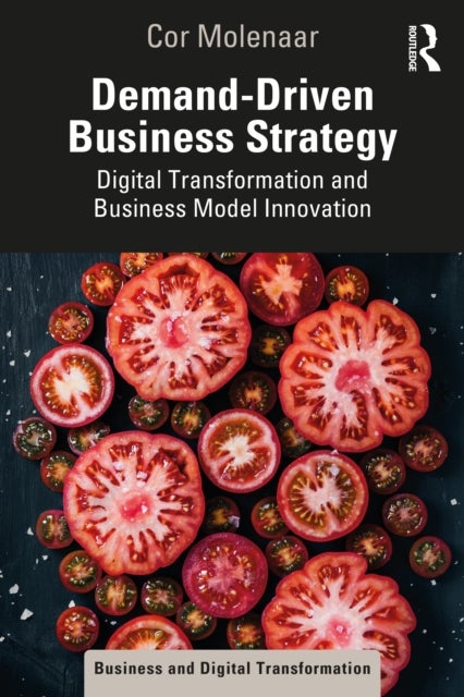Demand-Driven Business Strategy - Digital Transformation and Business Model Innovation