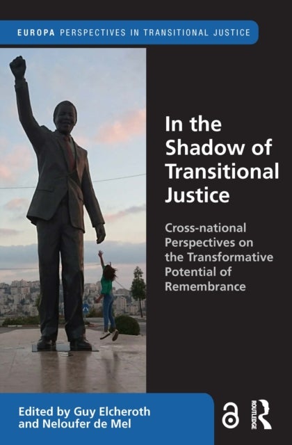 In the Shadow of Transitional Justice - Cross-national Perspectives on the Transformative Potential of Remembrance