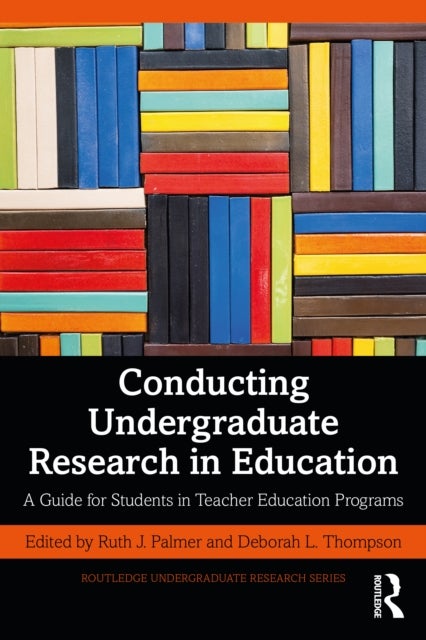 Conducting Undergraduate Research in Education - A Guide for Students in Teacher Education Programs