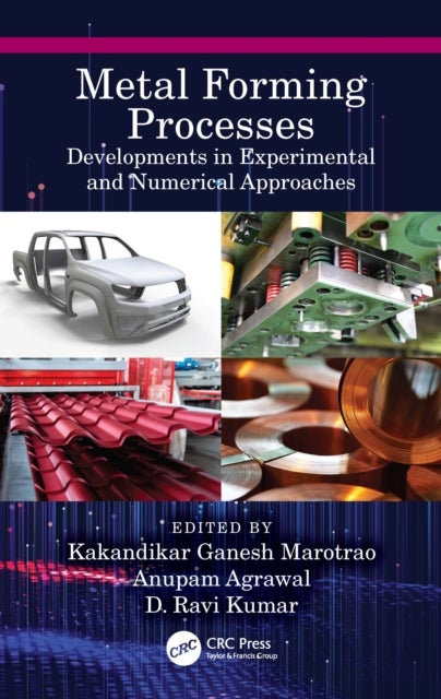 Metal Forming Processes - Developments in Experimental and Numerical Approaches