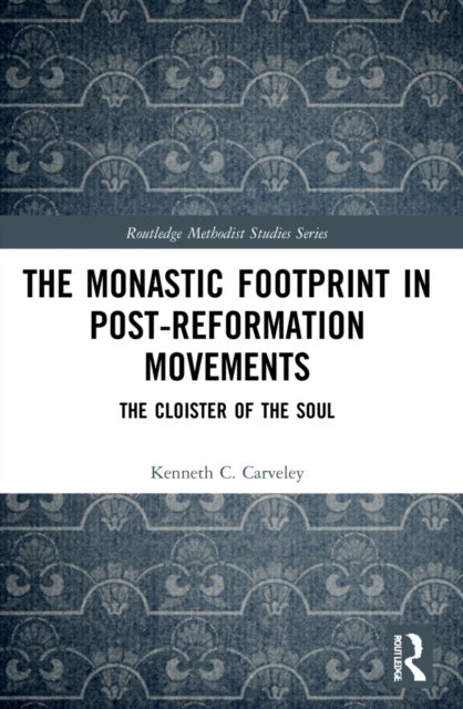 The Monastic Footprint in Post-Reformation Movements - The Cloister of the Soul