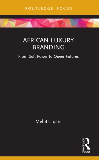 African Luxury Branding - From Soft Power to Queer Futures