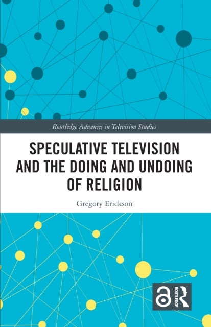 Speculative Television and the Doing and Undoing of Religion