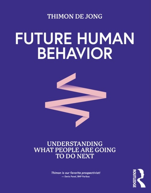 Future Human Behavior - Understanding What People Are Going To Do Next