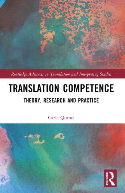 Translation Competence - Theory, Research and Practice