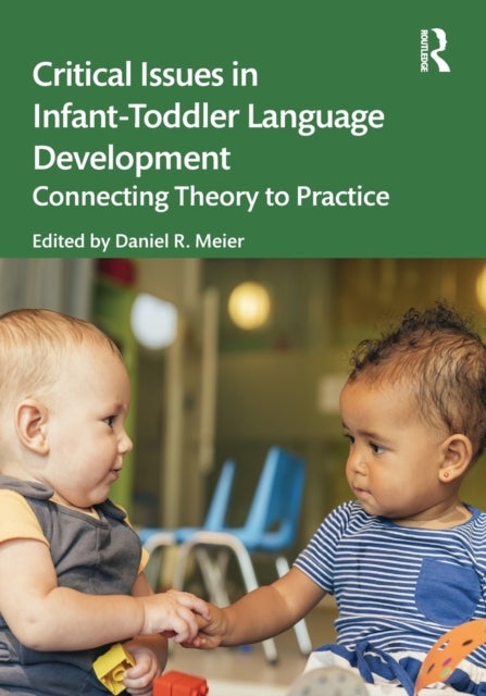 Critical Issues in Infant-Toddler Language Development - Connecting Theory to Practice