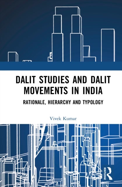 Dalit Studies and Dalit Movements in India - Rationale, Hierarchy and Typology