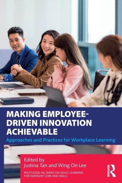 Making Employee-Driven Innovation Achievable - Approaches and Practices for Workplace Learning