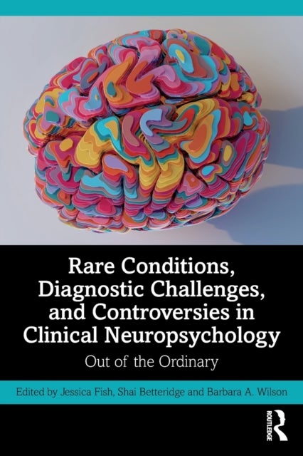 Rare Conditions, Diagnostic Challenges, and Controversies in Clinical Neuropsychology - Out of the Ordinary