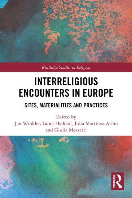 Interreligious Encounters in Europe - Sites, Materialities and Practices