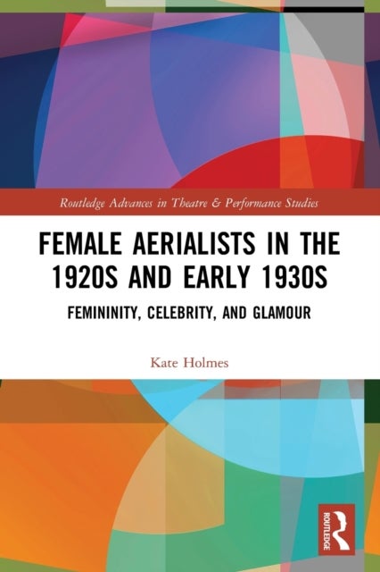 Female Aerialists in the 1920s and Early 1930s - Femininity, Celebrity, and Glamour