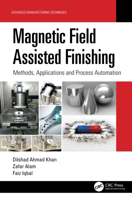 Magnetic Field Assisted Finishing - Methods, Applications and Process Automation
