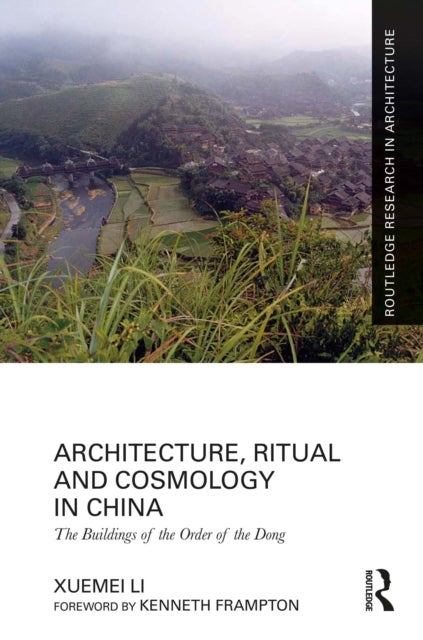 Architecture, Ritual and Cosmology in China - The Buildings of the Order of the Dong