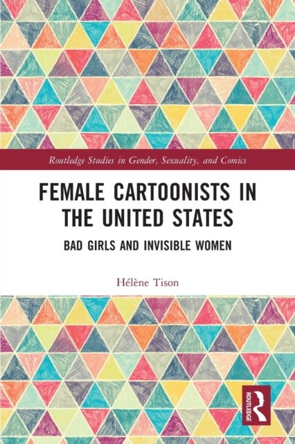 Female Cartoonists in the United States - Bad Girls and Invisible Women